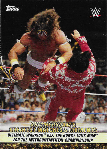 2019 Topps WWE SummerSlam Greatest SummerSlam Matches & Moments #GM-1 8/29/88 Ultimate Warrior def. The Honky Tonk Man for the Intercontinental Championship