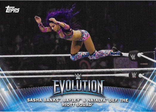 2019 Topps WWE Women's Division Evolution #WE-7 Sasha Banks, Bayley & Natalya def. The Riott Squad 10/28/18